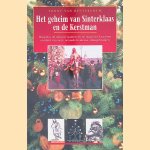 Het geheim van Sinterklaas en de Kerstman: Waarin u de duistere kanten en de magische krachten ontdekt van onze oeroude heidense volksgebruiken door Tonny van Renterghem