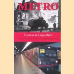 Metro: Geschiedenis van de Amsterdamse stadsspoorweg door Herman de Liagre B&ouml;hl