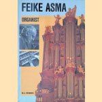 Feike Asma: Organist door M.C. Verbeek