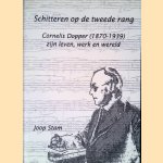 Schitteren op de tweede rang: Cornelis Dopper (1870-1939), zijn leven, werk en wereld door Joop Stam