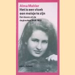 Het is een vloek een meisje te zijn: Een keuze uit de dagboeken 1898 - 1902 door Alma Mahler