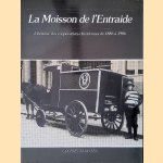 La moisson de l'entraide: l'histoire des coop&eacute;ratives chr&eacute;tiennes de 1886 &agrave; 1986 door Godfried Kwanten