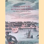Dutch New York Between East and West: The World of Margrieta Van Varick door Peter N. Miller e.a.