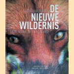 De nieuwe wildernis: grote natuur in een klein land : Oostvaardersplassen door Ruben Smit