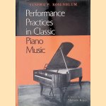 Performance Practices in Classic Piano Music: Their Principles and Applications door Sandra P. Rosenblum