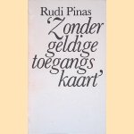 'Zonder geldige toegangskaart' door Rudi Pinas