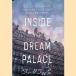 Inside the Dream Palace: The Life and Times of New York's Legendary Chelsea Hotel door Sherill Tippins