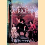 The Embarrassment of Riches: An Interpretation of Dutch Culture in the Golden Age door Simon Schama