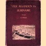 Vier maanden in Suriname door H. Weiss