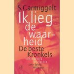 Ik lieg de waarheid: de beste Kronkels door Simon Johannes Carmiggelt e.a.