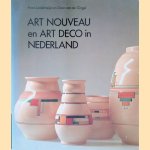 Art nouveau en art deco in Nederland: Verzamelobjecten uit de vernieuwingen in de kunstnijverheid van 1890 tot 1940 door Frans Leidelmeijer e.a.