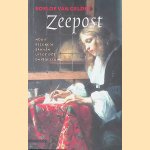 Zeepost: nooit bezorgde brieven uit de 17e en 18e eeuw door Roelof van Gelder