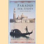 Paradijs der steden: Veneti&euml; in de negentiende eeuw door John Julius Cooper Norwich Viscount)