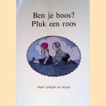 Ben je boos? Pluk een roos: oude rijmpjes en versjes door Bert Witte