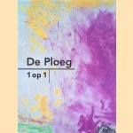 De Ploeg: 1 op 1: 15 auteurs over 15 schilders door Han - en anderen Steenbruggen