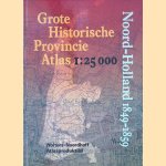 Grote Historische Provincie Atlas: Noord-Holland 1849-1859 door P.W. Geudeke