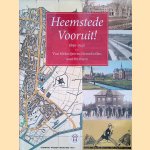 Heemstede vooruit!: 1890-1940: Van blekerijen en bloembollen naar forensen door Marc de Bruijn