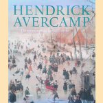 Hendrick Avercamp: de meester van het ijsgezicht door Pieter - en anderen Roelofs