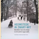 Heemstede in zwart-wit: Beelden van een dorp in de jaren 1945-1985 door Michel Bakker