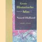 Grote Historische Topografische Atlas Noord-Holland +/- 1894-1933, schaal 1:25.000 door Frans Buissink e.a.