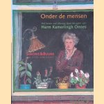 Onder de mensen: Het leven van alledag door de ogen van Harm Kamerlingh Onnes door Mari&euml;tte Simonis