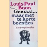 Geniaal... Maar met te korte beentjes: Essays en polemieken door Louis Paul Boon