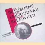 De sublieme eenvoud van relativiteit: Een visuele inleiding door Sander Bais