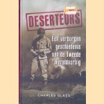 Deserteurs: een verborgen geschiedenis van de Tweede Wereldoorlog door Charles Glass