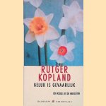 Geluk is gevaarlijk door Rutger Kopland
