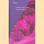 Modern Bargoens woordenboek. Van achenebbisj tot zwijntje en 698 andere informele woorden door Ewoud Sanders
