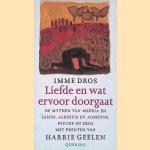 Liefde en wat ervoor doorgaat: de mythen van Medeia en Iason, Alkestis en Admetos, Psyche en Eros door Imme Dros e.a.