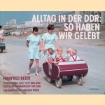 Alltag in der DDR: so haben wir gelebt: Fotografien 1949-1971 aus dem grössten Privatarchiv der DDR
Manfred Beier
€ 12,50 Alltag in der DDR: so haben wir gelebt: Fotografien 1949-1971 aus dem grössten Privatarchiv der DDR
Manfred Beier
€ 12,50