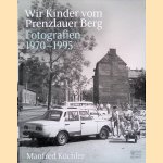 Wir Kinder vom Prenzlauer Berg: Fotografien 1970-1995
Manfred Küchler
€ 10,00 Wir Kinder vom Prenzlauer Berg: Fotografien 1970-1995
Manfred Küchler
€ 10,00