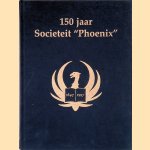 150 jaar soci&euml;teit Phoenix door M.Y. Ykema