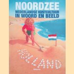 Noordzee: Nederlandse kustcultuur in woord en beeld door Joost Schokkenbroek e.a.