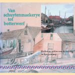 Van schuytenmaekerye tot botterwerf: Reilen en zeilen van de helling in Spakenburg door F. Gaasbeek