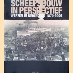 Scheepsbouw in perspectief: Werven in Nederland 1870-2009 door Jeroen ter Brugge