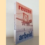 Reuzenarbeid: de bouw van het moderne Nederland in beeld 1861-1918 door Willem van der Ham