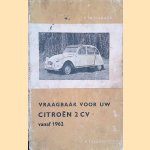 Vraagbaak voor uw Citro&euml;n 2 CV vanaf 1962 door P. Olyslager