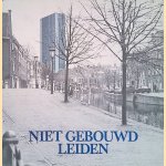 Niet gebouwd Leiden door Ingrid W.L. Moerman