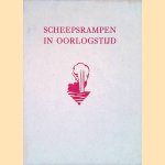 Scheepsrampen in oorlogstijd door J.W.J. - en anderen Haersolte
