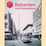 Rotterdam 1945-1970: het dagelijks leven tijdens de wederopbouw door Anne Jongstra e.a.