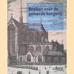 Boeken voor de geleerde burgerij de stadsbibliotheek van Amsterdam tot 1632 door Jos A.A.M. Biemans