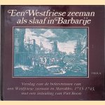 Een Westfriese Zeeman als Slaaf in Barbarije: Verslag van de belevenissen van een Westfriese zeeman in Marokko, 1715-1743 door Piet Boon