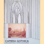 Camera Gothica: Gotische kerkelijke architectuur in de 19de-eeuwse Europese fotografie = Gothic church architecture in the 19th century European photography = Architecture religieuse gothique dans la photographie europ&eacute;enne du 19e si&egrave;cle door Pool Andries e.a.