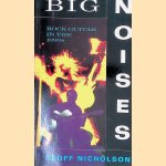 Big Noises: Rock Guitar in the 1990s door Geoff Nicholson
