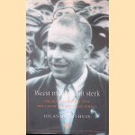 Weest manlijk, zijt sterk: Pim Boellaard 1903-2001: Het leven van een verzetsheld door Jolande Withuis