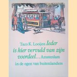 Ieder is hier vervuld van zijn voordeel: Amsterdam in de ogen van buitenlanders door Taco K. Looijen