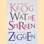 Wat de sterren zeggen: gedichten + CD door Antjie Krog
