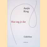 Hoe zeg je dat: gedichten
Antjie Krog
&euro;&nbsp;10,00